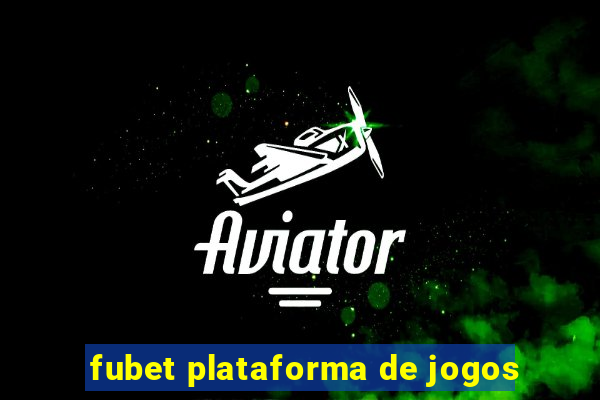 fubet plataforma de jogos